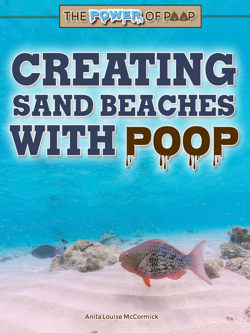 Title details for Creating Sand Beaches with Poop by Anita Louise McCormick - Available
